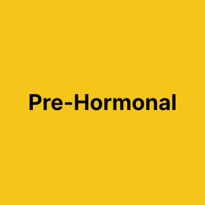 Pre-Hormonal